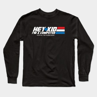 Hey Kid I'm a Computer Long Sleeve T-Shirt